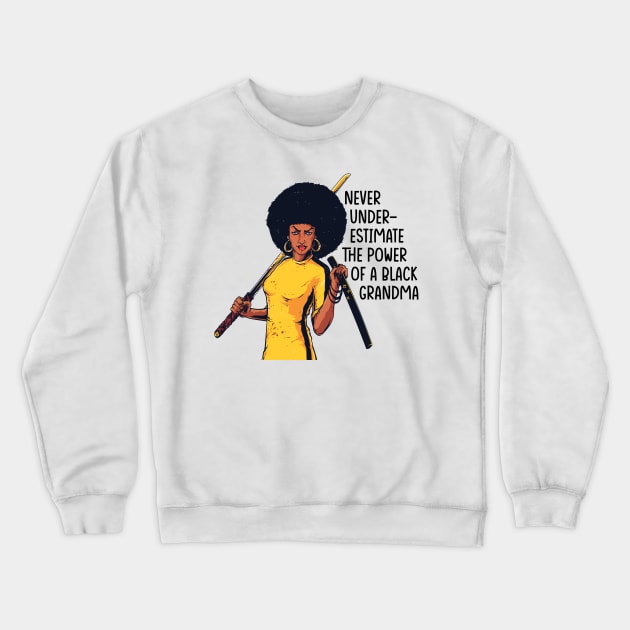 Never Underestimate the Power of a Grandma Crewneck Sweatshirt by UrbanLifeApparel